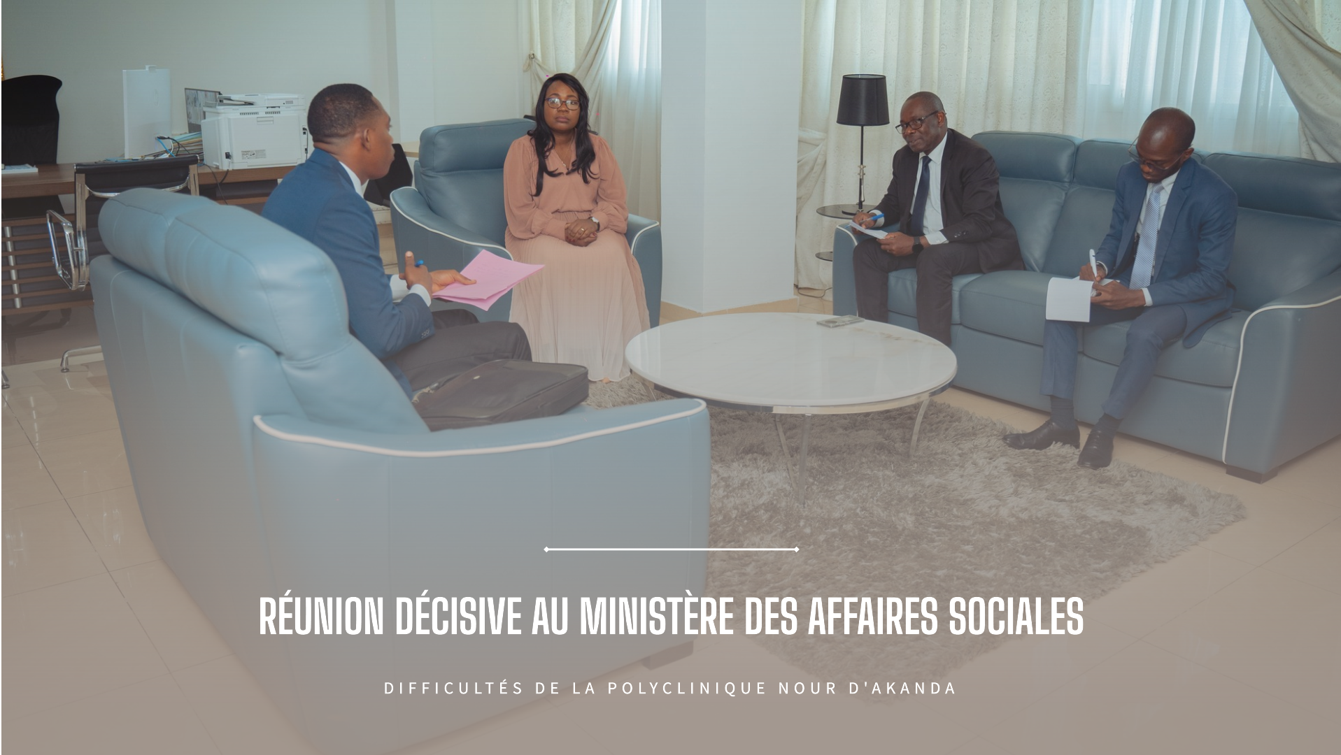 Réunion décisive au Ministère des Affaires Sociales sur les difficultés de la polyclinique NOUR d'Akanda.